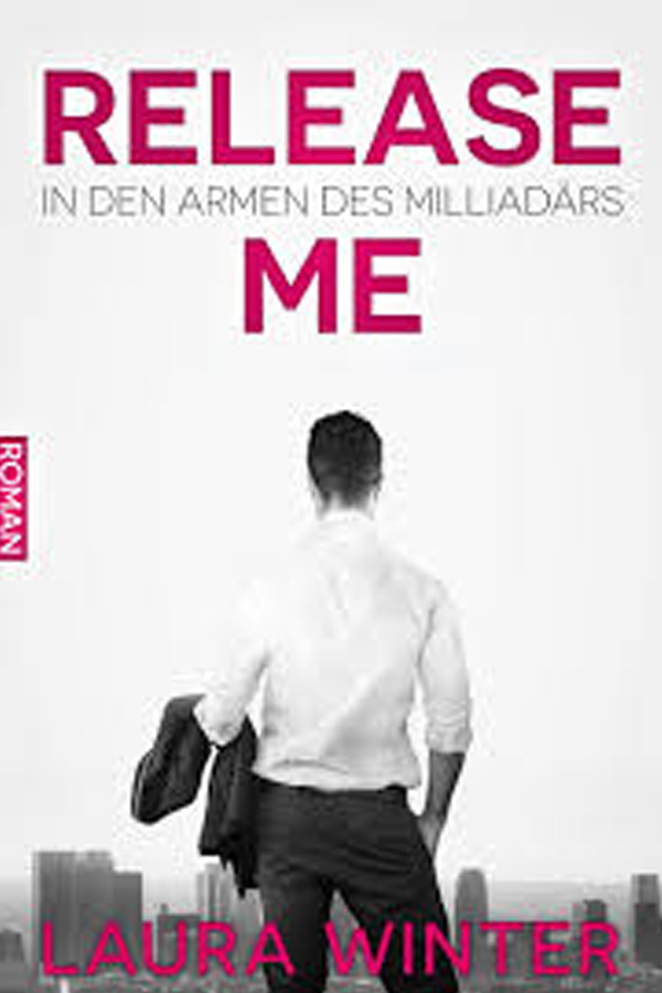 Release Me - In den Händen des Milliardärs - Laura Winter