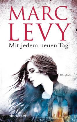 Mit jedem neuen Tag - Marc Levy