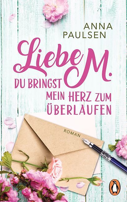 Liebe M. Du bringst mein Herz zum überlaufen - Anna Paulsen