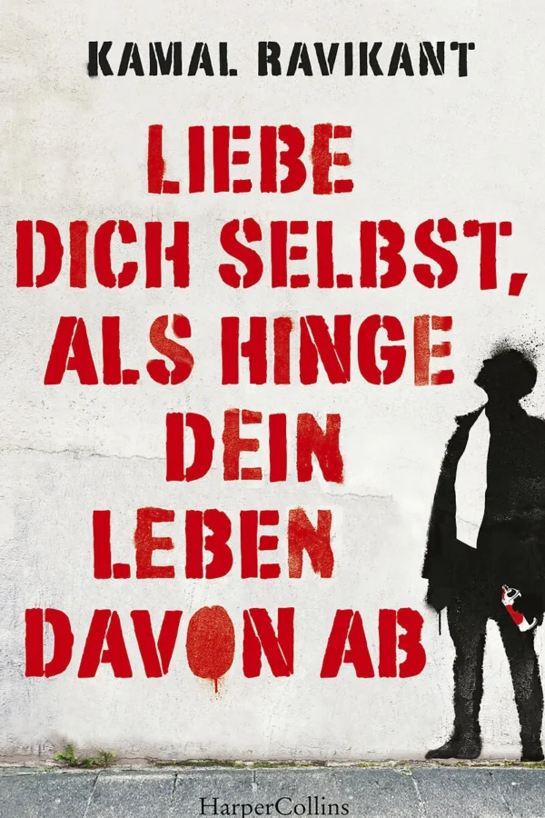 Liebe dich selbst, als hinge dein Leben davon ab - Kamal Ravikant