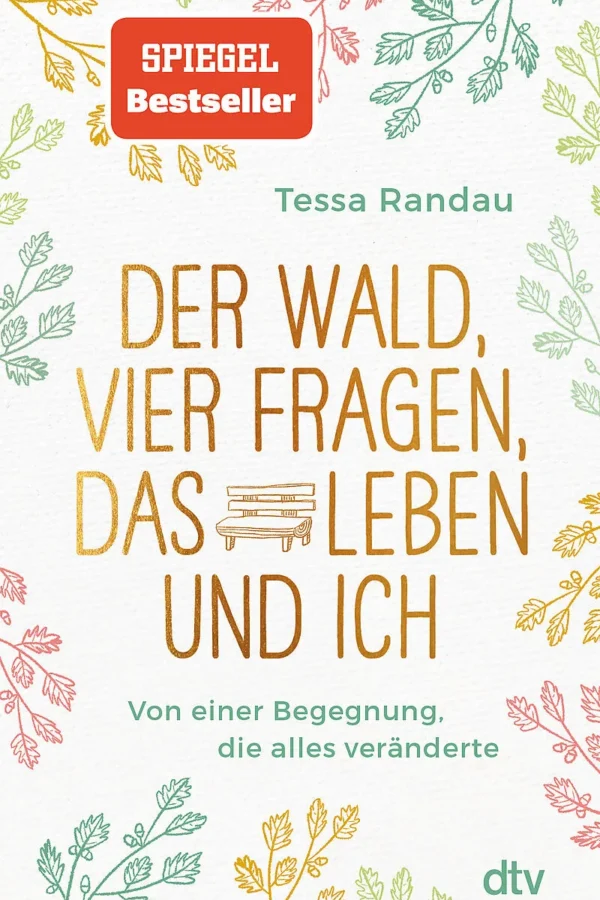 Der Wald, vier Fragen, das Leben und ich - Tessa Randau