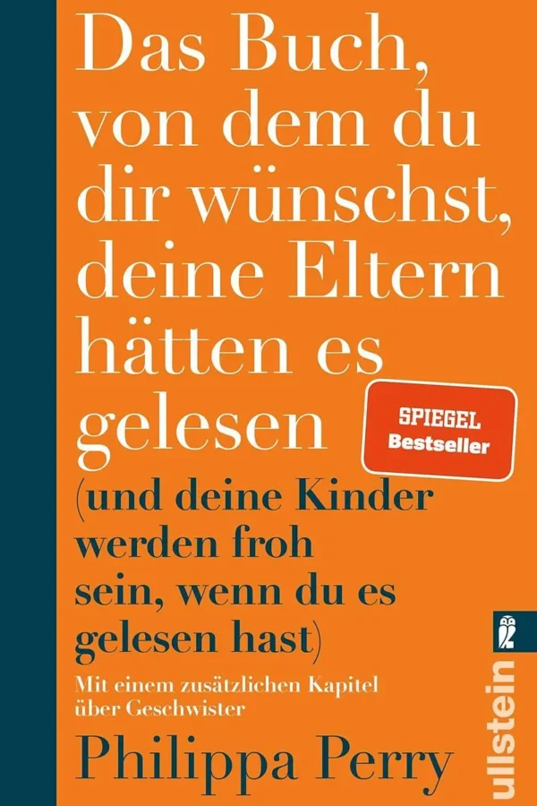 Das Buch, von dem du dir wünschst, deine Eltern hätten es gelesen - Philippa Perry