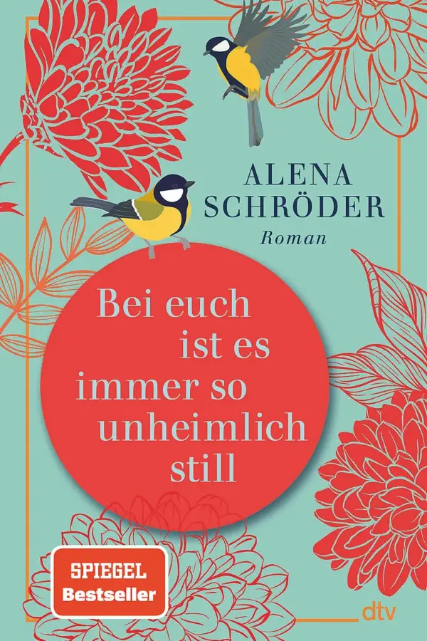 Bei euch ist es immer so unheimlich still - Alena Schröder