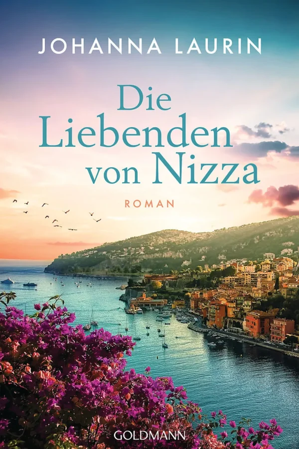 Die liebenden von Nizza - Roman von Johanna Laurin