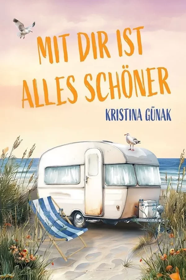 Mit dir ist alles schöner - Autorin: Kristina Günak